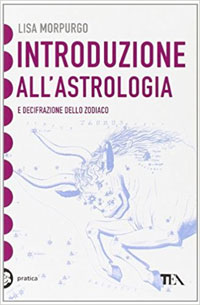 Introduzione all'astrologia e decifrazione dello zodiaco - Lisa Morpurgo